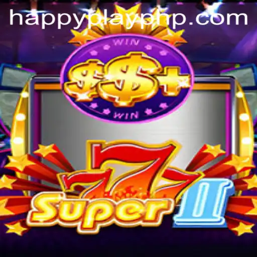 Super777II: The Ultimate Gaming Experience with HAPPY Play